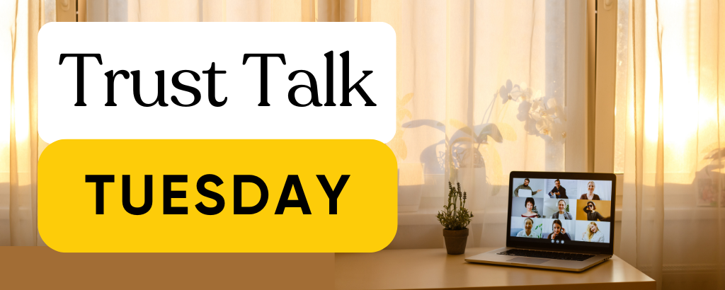 Trust Talk Tuesday